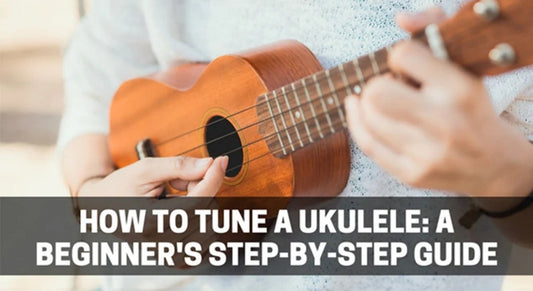 How to Tune a Ukulele: A Beginner's Step-by-Step Guide